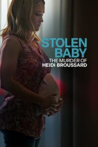 شاهدمشاهدة فيلم Stolen Baby The Murder Of Heidi Broussard 2023 مترجم